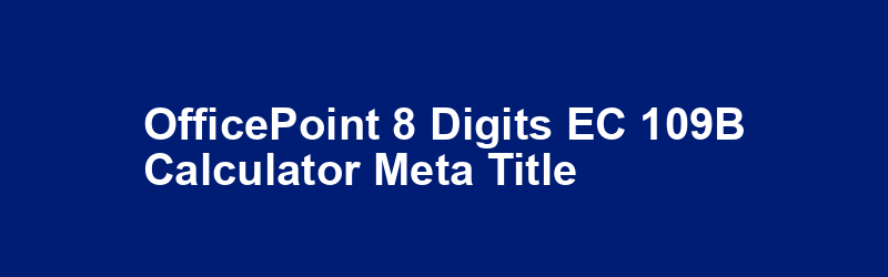 OfficePoint 8 Digits EC-109B Calculator Meta Title